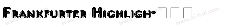 Frankfurter Highligh字体转换